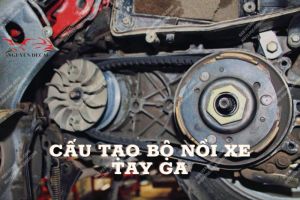 Nồi xe tay ga là gì? Cấu tạo và nguyên lý hoạt động