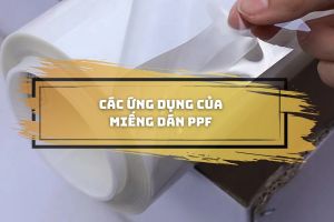 Các ứng dụng của miếng dán PPF