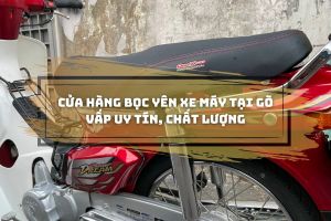 Cửa hàng bọc yên xe máy tại Gò Vấp uy tín với mức giá rẻ