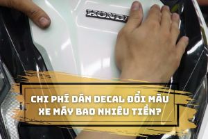 Chi phí dán decal đổi màu xe máy bao nhiêu tiền?